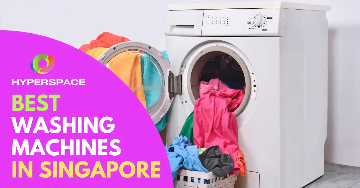 9 Best Washing Machine Singapore Choices [2024] Hyperspace Singapore
